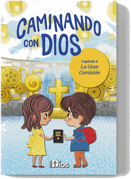 Caminando con Dios, capítulo 6: La Gran Comisión